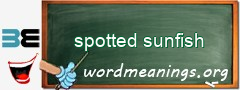 WordMeaning blackboard for spotted sunfish